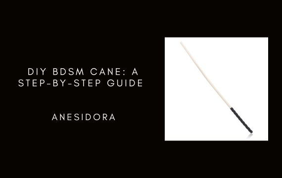 DIY BDSM Cane: A Step-by-Step Guide